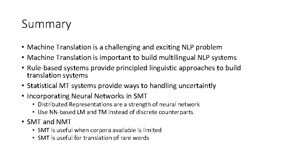 Summary • Machine Translation is a challenging and exciting NLP problem • Machine Translation Summary • Machine Translation is a challenging and exciting NLP problem • Machine Translation