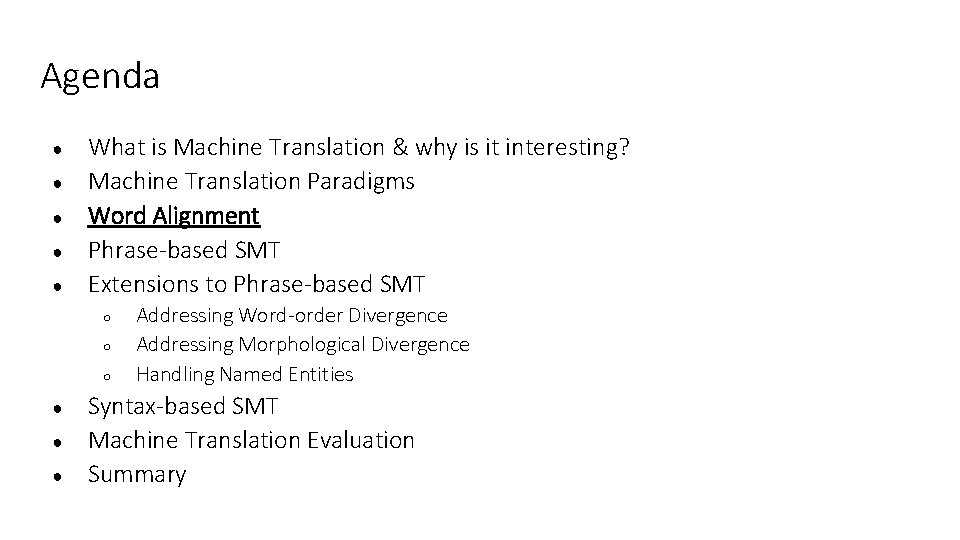 Agenda ● ● ● What is Machine Translation & why is it interesting? Machine Agenda ● ● ● What is Machine Translation & why is it interesting? Machine