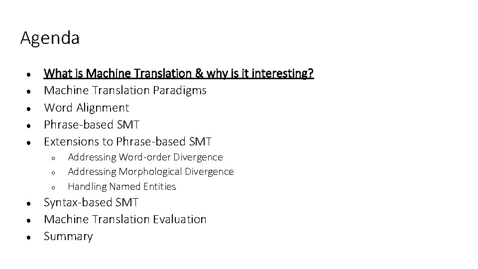Agenda ● ● ● What is Machine Translation & why is it interesting? Machine Agenda ● ● ● What is Machine Translation & why is it interesting? Machine