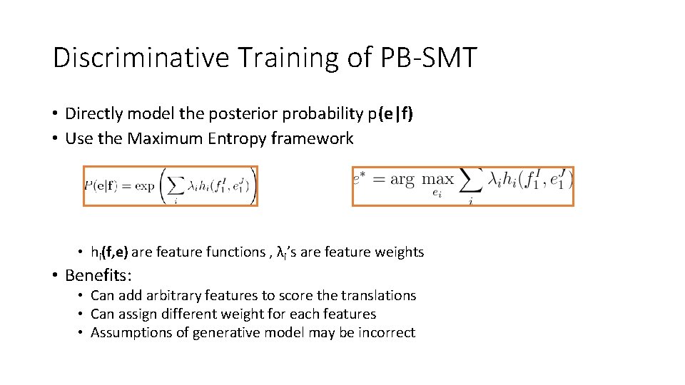 Discriminative Training of PB-SMT • Directly model the posterior probability p(e|f) • Use the Discriminative Training of PB-SMT • Directly model the posterior probability p(e|f) • Use the