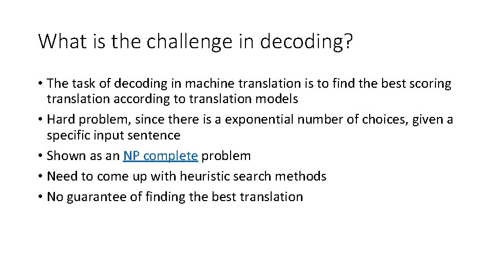 What is the challenge in decoding? • The task of decoding in machine translation What is the challenge in decoding? • The task of decoding in machine translation