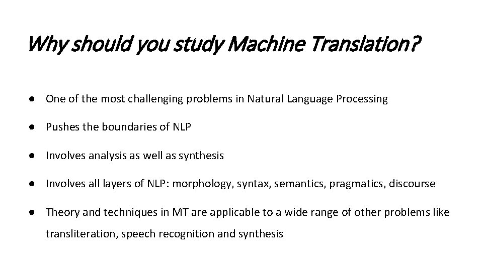 Why should you study Machine Translation? ● One of the most challenging problems in Why should you study Machine Translation? ● One of the most challenging problems in