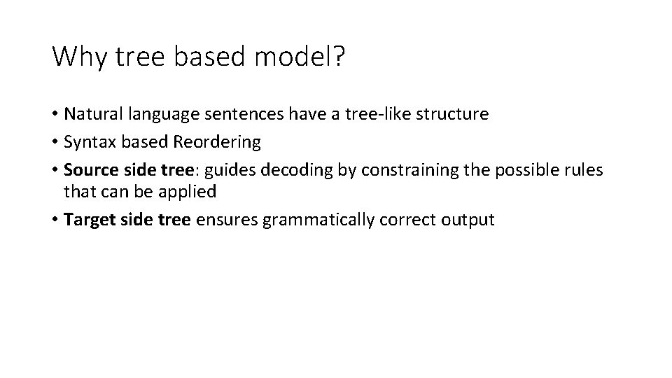 Why tree based model? • Natural language sentences have a tree-like structure • Syntax Why tree based model? • Natural language sentences have a tree-like structure • Syntax