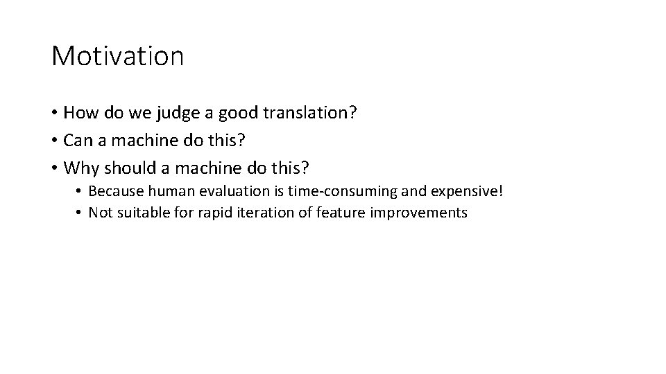 Motivation • How do we judge a good translation? • Can a machine do Motivation • How do we judge a good translation? • Can a machine do