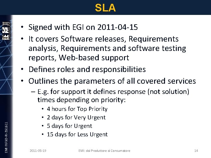 SLA EMI INFSO-RI-261611 • Signed with EGI on 2011 -04 -15 • It covers