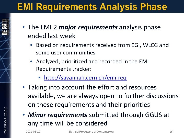 EMI Requirements Analysis Phase • The EMI 2 major requirements analysis phase ended last