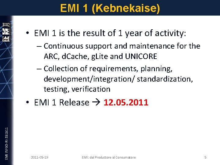 EMI 1 (Kebnekaise) • EMI 1 is the result of 1 year of activity: