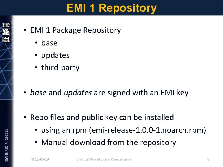 EMI 1 Repository • EMI 1 Package Repository: • base • updates • third-party