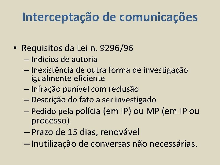 Interceptação de comunicações • Requisitos da Lei n. 9296/96 – Indícios de autoria –