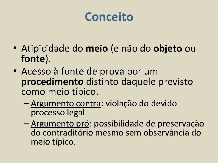 Conceito • Atipicidade do meio (e não do objeto ou fonte). • Acesso à