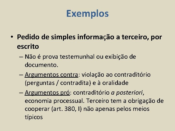 Exemplos • Pedido de simples informação a terceiro, por escrito – Não é prova