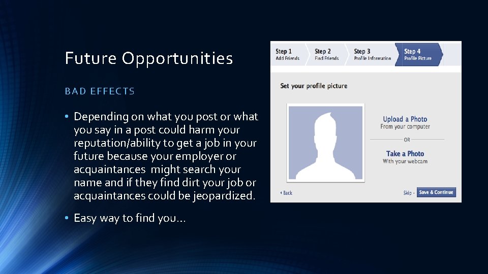 Future Opportunities BAD EFFECT S • Depending on what you post or what you