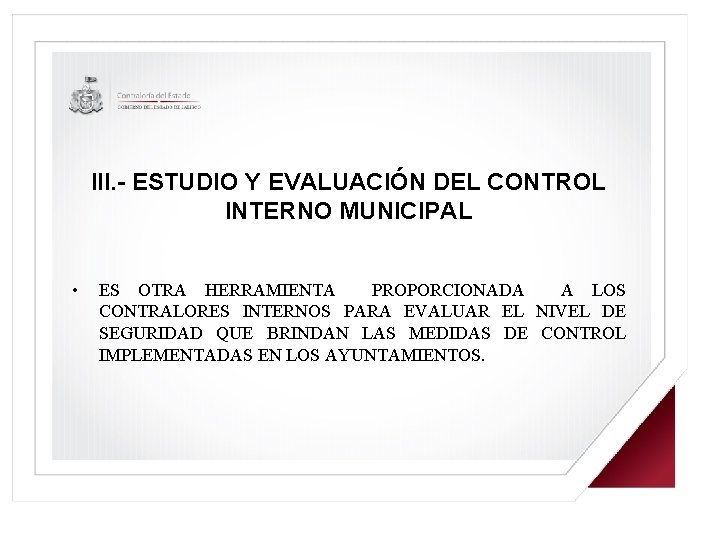 III. - ESTUDIO Y EVALUACIÓN DEL CONTROL INTERNO MUNICIPAL • ES OTRA HERRAMIENTA PROPORCIONADA