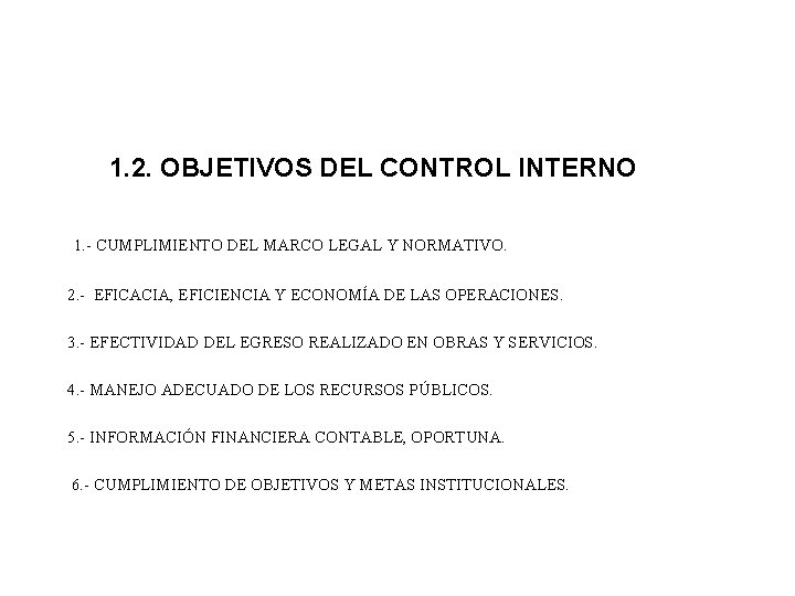 1. 2. OBJETIVOS DEL CONTROL INTERNO 1. - CUMPLIMIENTO DEL MARCO LEGAL Y NORMATIVO.