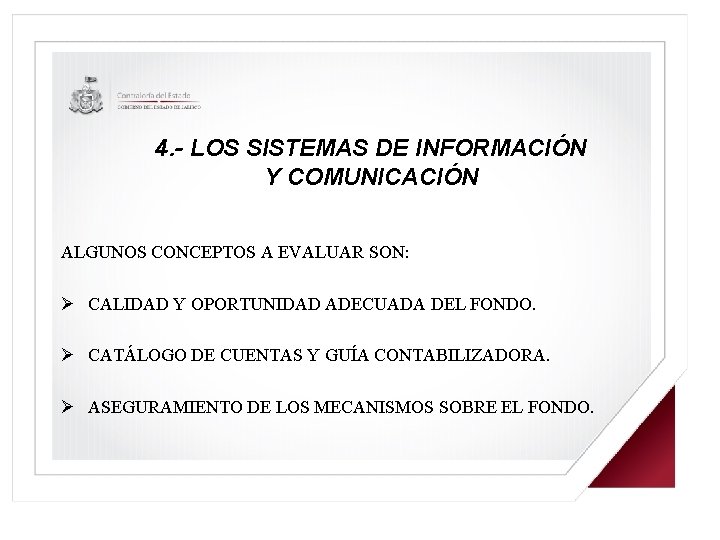 4. - LOS SISTEMAS DE INFORMACIÓN Y COMUNICACIÓN ALGUNOS CONCEPTOS A EVALUAR SON: Ø