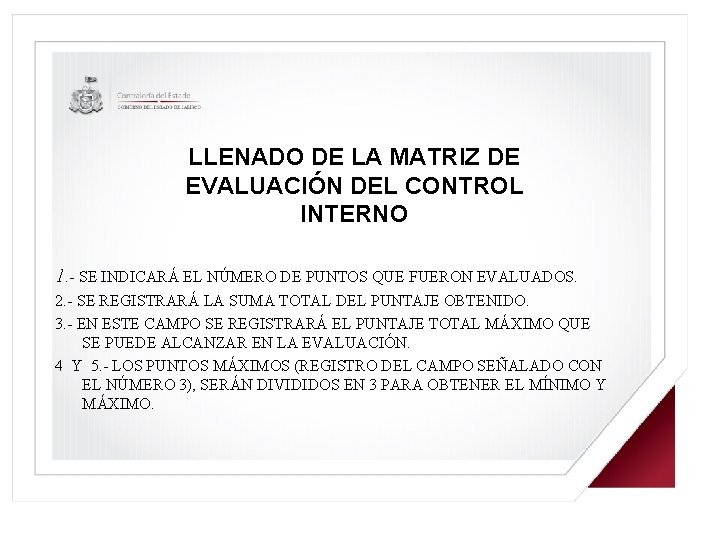 LLENADO DE LA MATRIZ DE EVALUACIÓN DEL CONTROL INTERNO 1. - SE INDICARÁ EL