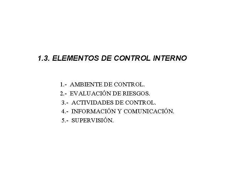 1. 3. ELEMENTOS DE CONTROL INTERNO 1. - AMBIENTE DE CONTROL. 2. - EVALUACIÓN