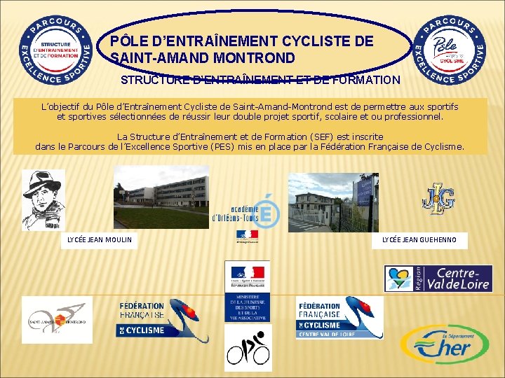 PÔLE D’ENTRAÎNEMENT CYCLISTE DE SAINT-AMAND MONTROND STRUCTURE D’ENTRAÎNEMENT ET DE FORMATION L’objectif du Pôle