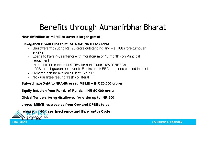 Beneﬁts through Atmanirbhar Bharat New deﬁnition of MSME to cover a larger gamut Emergency