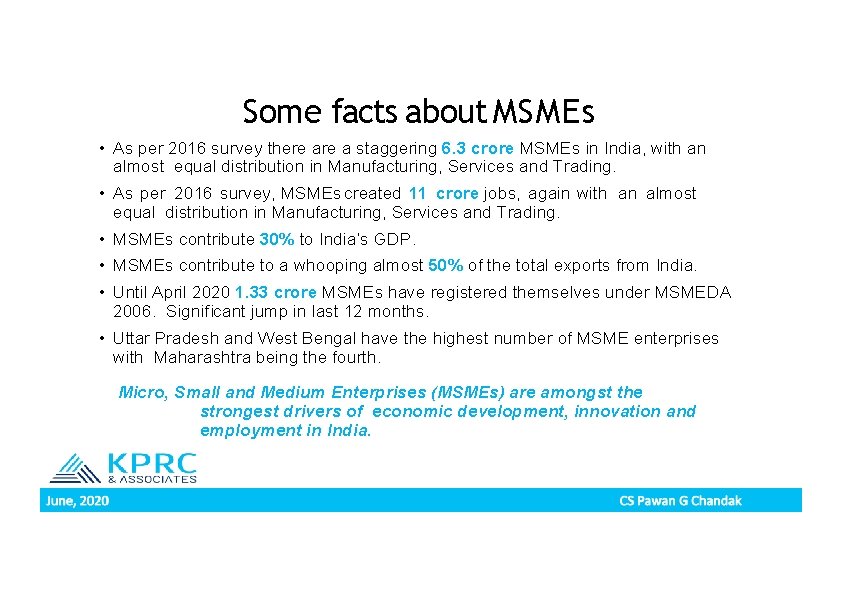 Some facts about MSMEs • As per 2016 survey there a staggering 6. 3
