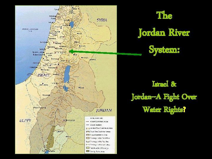 The Jordan River System: Israel & Jordan--A Fight Over Water Rights? 