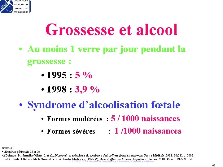 Grossesse et alcool • Au moins 1 verre par jour pendant la grossesse :