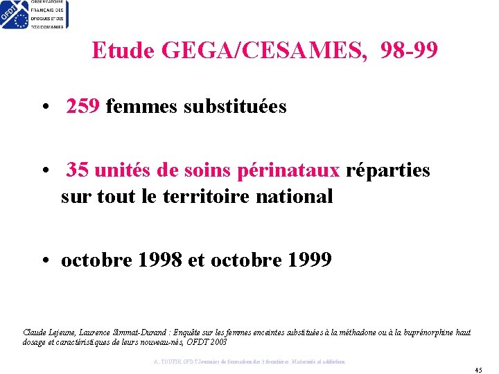 Etude GEGA/CESAMES, 98 -99 • 259 femmes substituées • 35 unités de soins périnataux