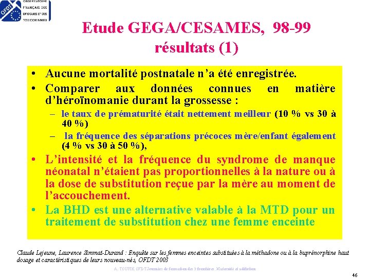 Etude GEGA/CESAMES, 98 -99 résultats (1) • Aucune mortalité postnatale n’a été enregistrée. •