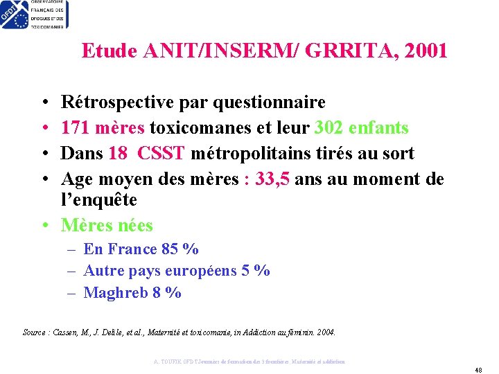 Etude ANIT/INSERM/ GRRITA, 2001 • • Rétrospective par questionnaire 171 mères toxicomanes et leur