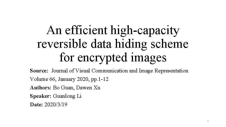 An efficient high-capacity reversible data hiding scheme for encrypted images Source: Journal of Visual