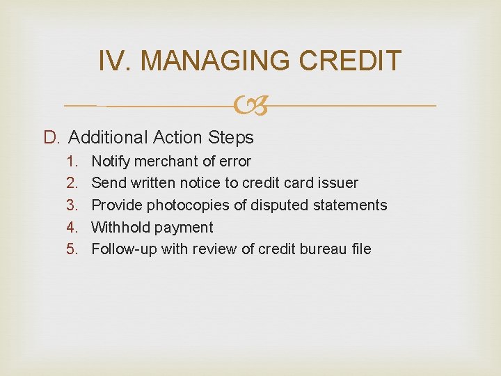 IV. MANAGING CREDIT D. Additional Action Steps 1. 2. 3. 4. 5. Notify merchant