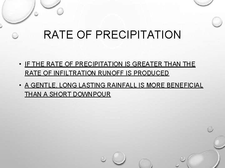 RATE OF PRECIPITATION • IF THE RATE OF PRECIPITATION IS GREATER THAN THE RATE
