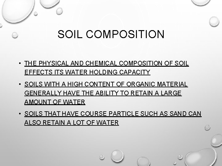 SOIL COMPOSITION • THE PHYSICAL AND CHEMICAL COMPOSITION OF SOIL EFFECTS ITS WATER HOLDING