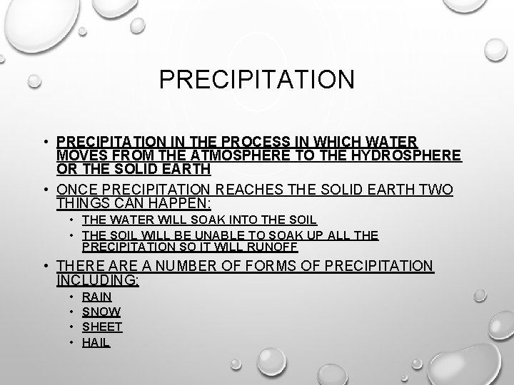 PRECIPITATION • PRECIPITATION IN THE PROCESS IN WHICH WATER MOVES FROM THE ATMOSPHERE TO