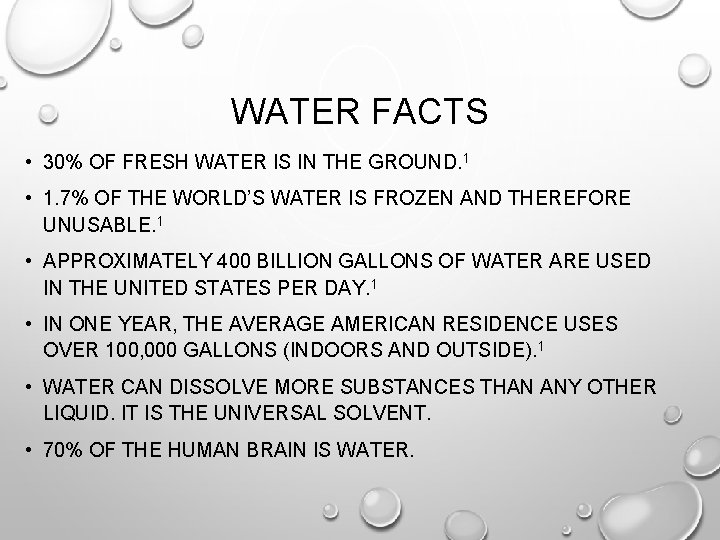 WATER FACTS • 30% OF FRESH WATER IS IN THE GROUND. 1 • 1.