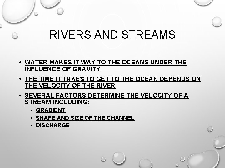 RIVERS AND STREAMS • WATER MAKES IT WAY TO THE OCEANS UNDER THE INFLUENCE
