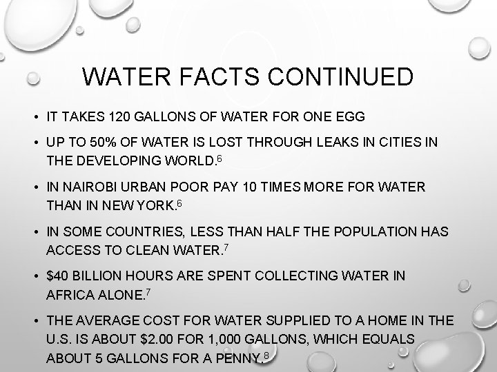 WATER FACTS CONTINUED • IT TAKES 120 GALLONS OF WATER FOR ONE EGG •