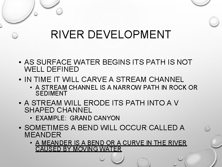 RIVER DEVELOPMENT • AS SURFACE WATER BEGINS ITS PATH IS NOT WELL DEFINED •