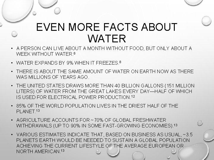 EVEN MORE FACTS ABOUT WATER • A PERSON CAN LIVE ABOUT A MONTH WITHOUT