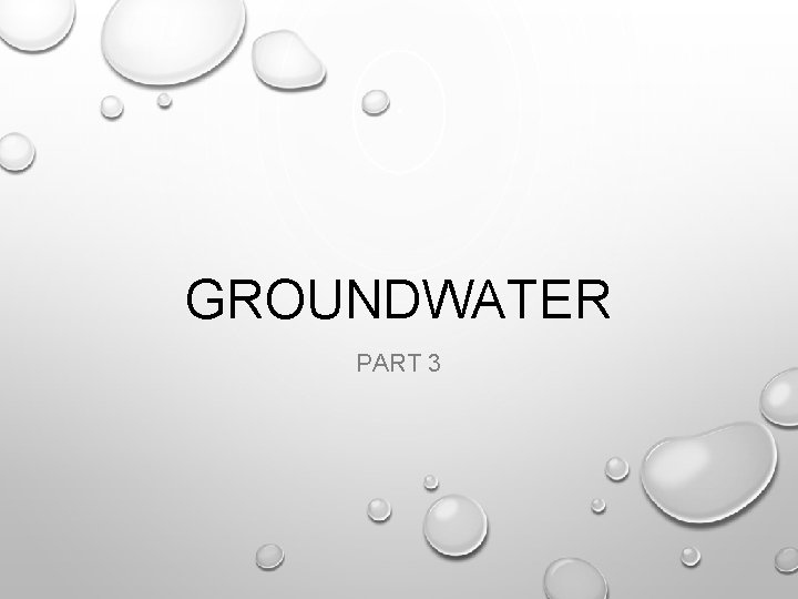 GROUNDWATER PART 3 