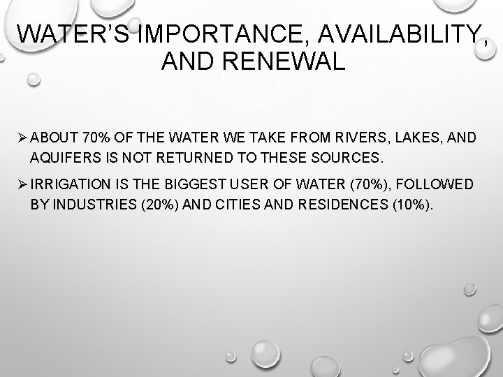 WATER’S IMPORTANCE, AVAILABILITY, AND RENEWAL Ø ABOUT 70% OF THE WATER WE TAKE FROM