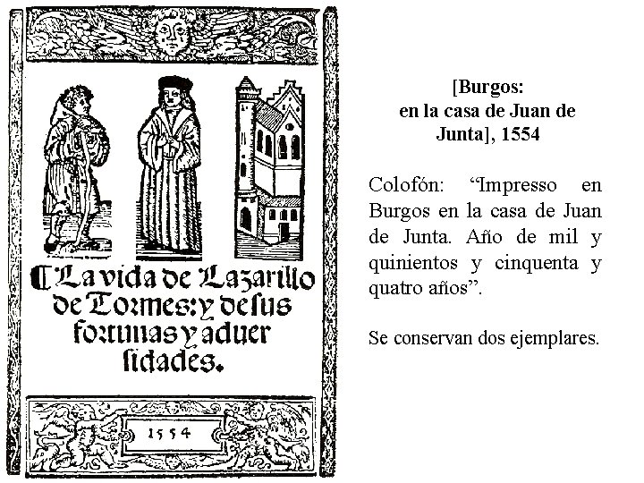 [Burgos: en la casa de Juan de Junta], 1554 Colofón: “Impresso en Burgos en