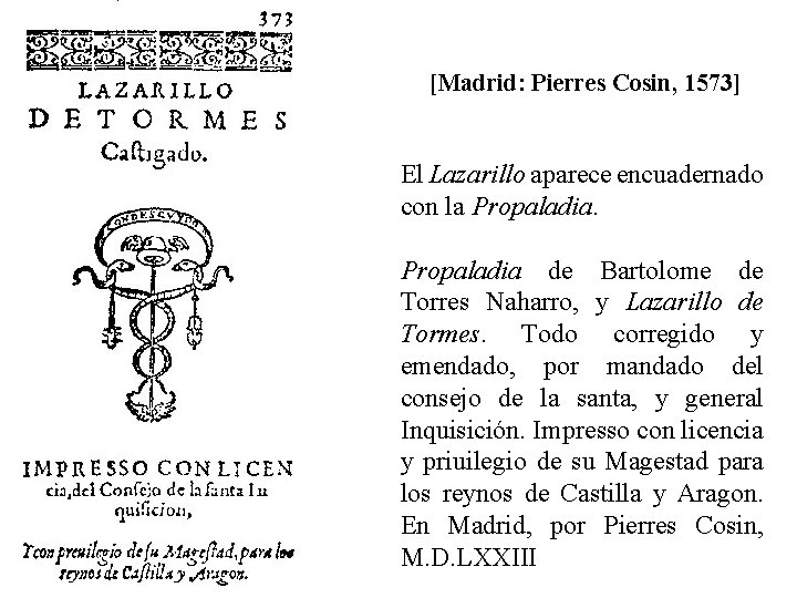 [Madrid: Pierres Cosin, 1573] El Lazarillo aparece encuadernado con la Propaladia de Bartolome de