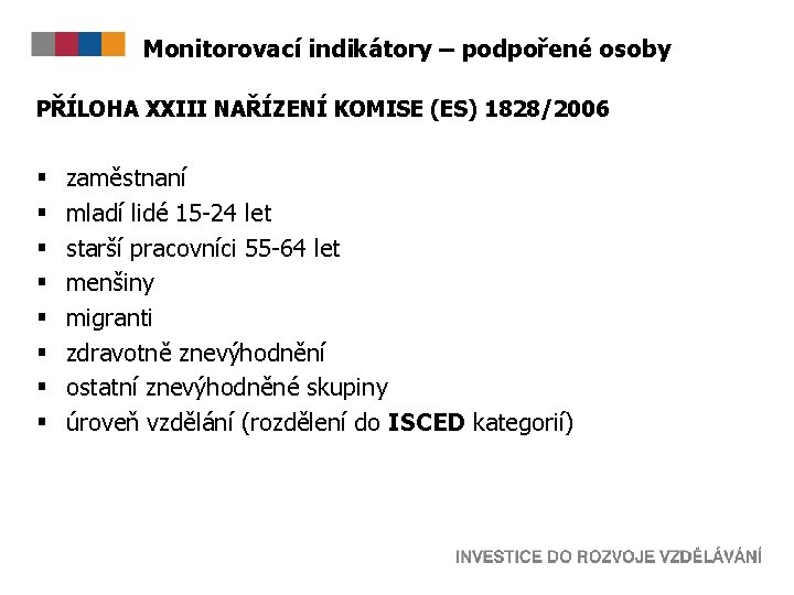 Monitorovací indikátory – podpořené osoby PŘÍLOHA XXIII NAŘÍZENÍ KOMISE (ES) 1828/2006 § § §