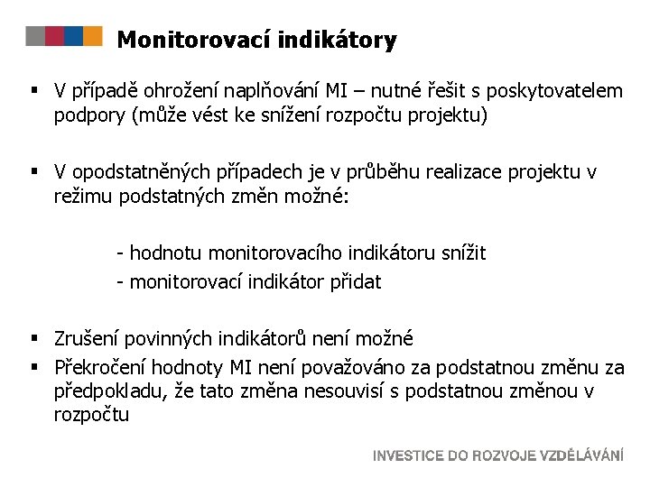 Monitorovací indikátory § V případě ohrožení naplňování MI – nutné řešit s poskytovatelem podpory