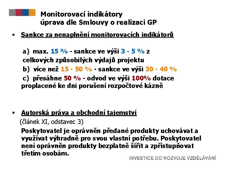 Monitorovací indikátory úprava dle Smlouvy o realizaci GP § Sankce za nenaplnění monitorovacích indikátorů