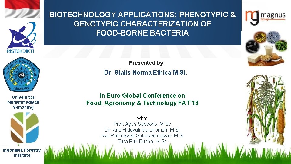 BIOTECHNOLOGY APPLICATIONS: PHENOTYPIC & GENOTYPIC CHARACTERIZATION OF FOOD-BORNE BACTERIA Presented by Dr. Stalis Norma