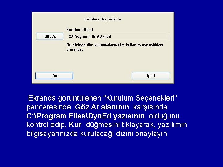 Ekranda görüntülenen “Kurulum Seçenekleri” penceresinde Göz At alanının karşısında C: Program FilesDyn. Ed yazısının