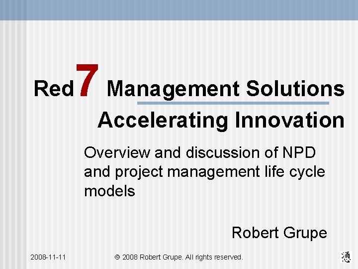 Red 7 Management Solutions Accelerating Innovation Overview and