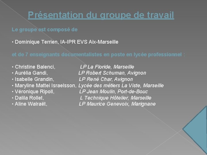 Présentation du groupe de travail Le groupe est composé de • Dominique Terrien, IA-IPR Présentation du groupe de travail Le groupe est composé de • Dominique Terrien, IA-IPR